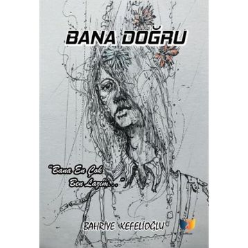 Bana Doğru Bahriye Kefelioğlu
