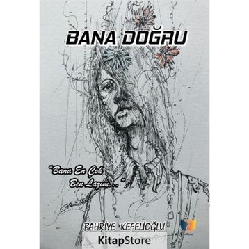 Bana Doğru Bahriye Kefelioğlu