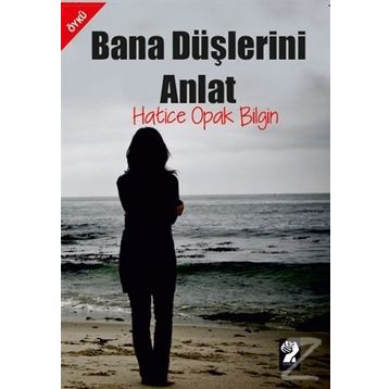Bana Düşlerini Anlat - Hatice Opak Bilgin