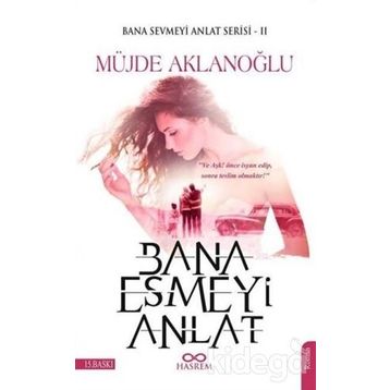Bana Esmeyi Anlat - Müjde Aklanoğlu