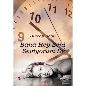 Bana Hep Seni Seviyorum De - Tuncay Dağlı