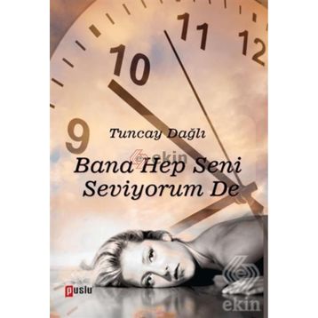 Bana Hep Seni Seviyorum De - Tuncay Dağlı