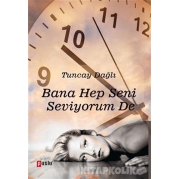 Bana Hep Seni Seviyorum De - Tuncay Dağlı