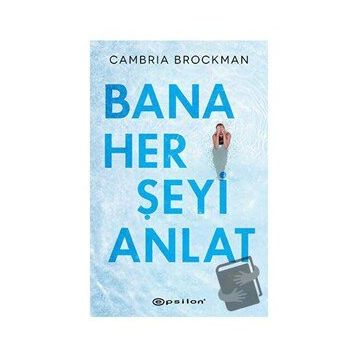 Bana Her Şeyi Anlat - Cambria Brockman