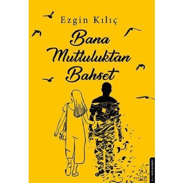 Bana Mutluluktan Bahset - Ezgin Kılıç