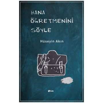 Bana Öğretmenini Söyle - Hüseyin Akın