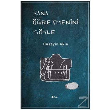 Bana Öğretmenini Söyle - Hüseyin Akın