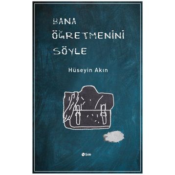Bana Öğretmenini Söyle - Hüseyin Akın
