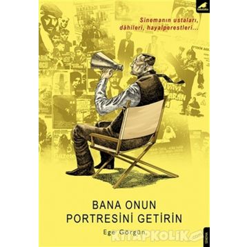 Bana Onun Portresini Getirin - Ege Görgün