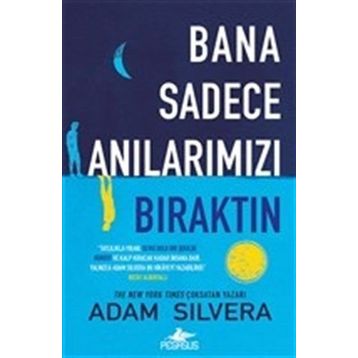 Bana Sadece Anılarımızı Bıraktın - Adam Silvera