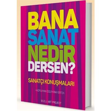 Bana Sanat Nedir Dersen? - Özlem İnay Erten