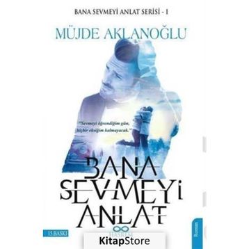 Bana Sevmeyi Anlat Bana Sevmeyi Anlat Serisi - 1 - Müjde Aklanoğlu