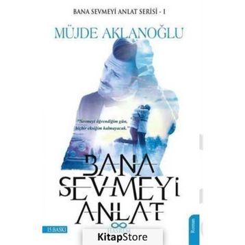 Bana Sevmeyi Anlat Bana Sevmeyi Anlat Serisi - 1 - Müjde Aklanoğlu