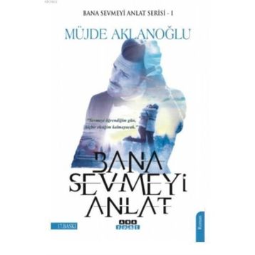 Bana Sevmeyi Anlat Bana Sevmeyi Anlat Serisi - 1 - Müjde Aklanoğlu