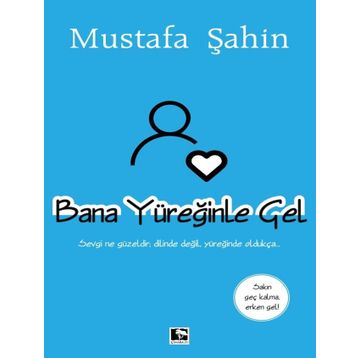 Bana Yüreğinle Gel - Mustafa Şahin
