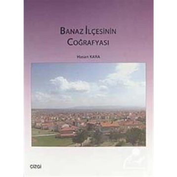 BANAZ İLÇESİNİN COĞRAFYASI - HASAN KARA