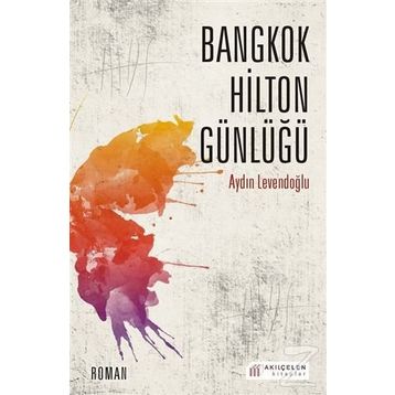 Bangkok Hilton Günlüğü - Aydın Levendoğlu