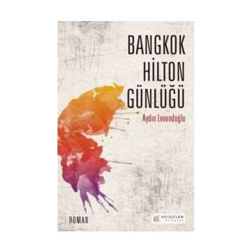 Bangkok Hilton Günlüğü - Aydın Levendoğlu