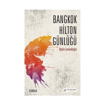 Bangkok Hilton Günlüğü - Aydın Levendoğlu