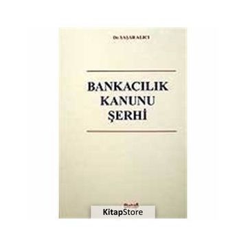 BANKACILIK KANUNU ŞERHİ - YAŞAR ALICI