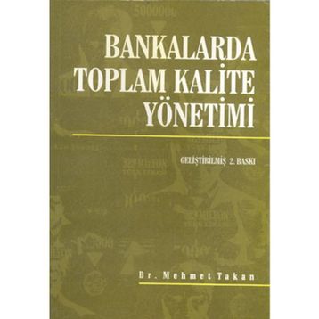 Bankalarda Toplam Kalite Yönetimi - Mehmet Takan