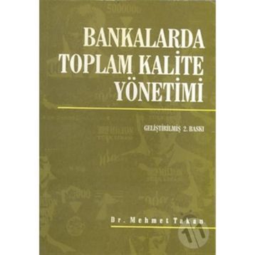 Bankalarda Toplam Kalite Yönetimi - Mehmet Takan