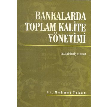 Bankalarda Toplam Kalite Yönetimi - Mehmet Takan