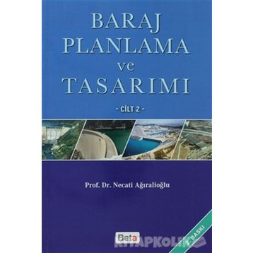 BARAJ PLANLAMA VE TASARIMI CILT: 2 - NECATI AĞIRALİOĞLU