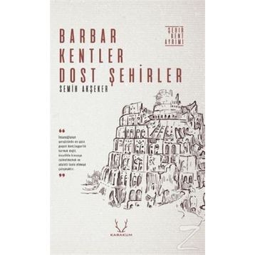 Barbar Kentler Dost Şehirler - Semih Akşeker