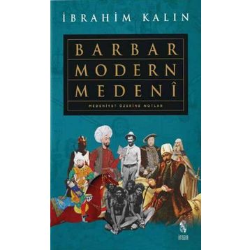 Barbar Modern Medeni - İbrahim Kalın
