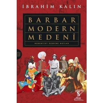 Barbar Modern Medeni - İbrahim Kalın