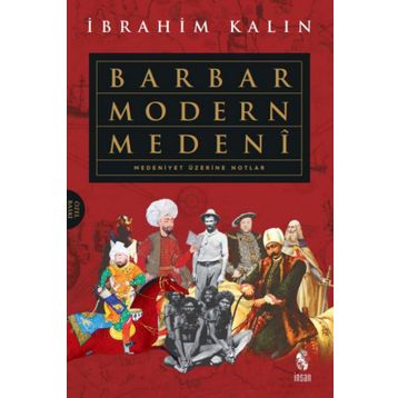 Barbar Modern Medeni - İbrahim Kalın