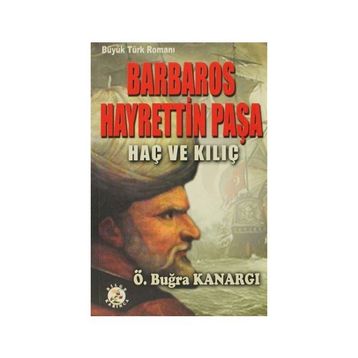 Barbaros Hayrettin Paşa - Ömer Buğra Kanargı