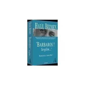 BARBAROS! SEVGILIM... - HALIL BEZMEN