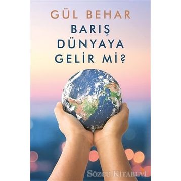 Barış Dünyaya Gelir Mi?- Gül Behar