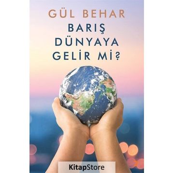 Barış Dünyaya Gelir Mi?- Gül Behar