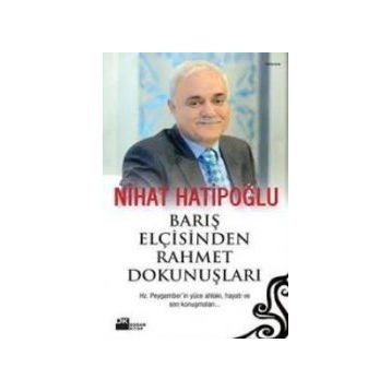 BARIŞ ELÇİSİNDEN RAHMET DOKUNUŞLARI - NIHAT HATİPOĞLU