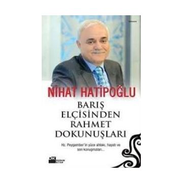 BARIŞ ELÇİSİNDEN RAHMET DOKUNUŞLARI - NIHAT HATİPOĞLU