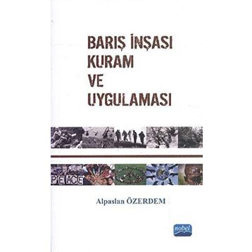 BARIŞ İNŞASI KURAM VE UYGULAMASI - ALPASLAN ÖZERDEM