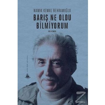Barış Ne Oldu Bilmiyorum - Namık Kemal Behramoğlu
