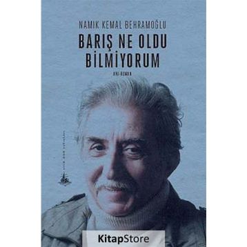 Barış Ne Oldu Bilmiyorum - Namık Kemal Behramoğlu