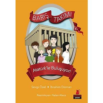 Barış Takımı - Atatürk’le Buluşuyor! - İbrahim Dizman Sevgi Özel