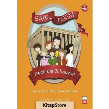 Barış Takımı - Atatürk’le Buluşuyor! - İbrahim Dizman Sevgi Özel