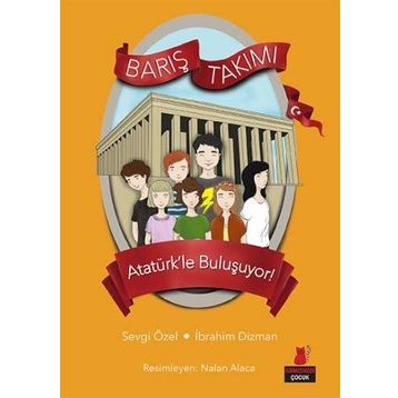 Barış Takımı - Atatürk’le Buluşuyor! - İbrahim Dizman Sevgi Özel