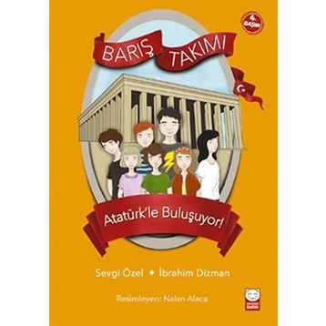 Barış Takımı - Atatürk’le Buluşuyor! - İbrahim Dizman Sevgi Özel