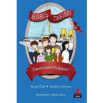 Barış Takımı - Devrimlere Koşuyor! - İbrahim Dizman Sevgi Özel