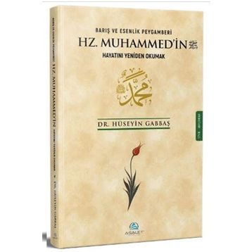 Barış ve Esenlik Peygamberi Hz. Muhammed'in Hayatını Yeniden Okumak - Asalet Yayınları