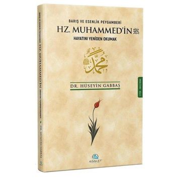 Barış ve Esenlik Peygamberi Hz. Muhammed'in Hayatını Yeniden Okumak - Asalet Yayınları