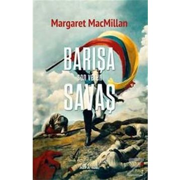 Barışa Son Veren Savaş - Margaret Macmillan