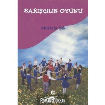 BARIŞÇILIK OYUNU - MUSTAFA IŞIK